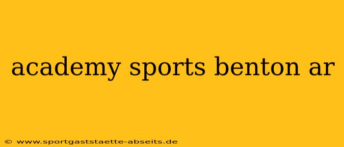 academy sports benton ar