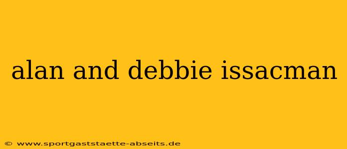 alan and debbie issacman