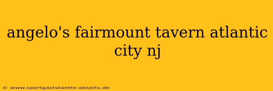 angelo's fairmount tavern atlantic city nj