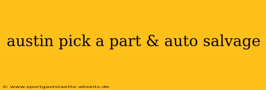 austin pick a part & auto salvage