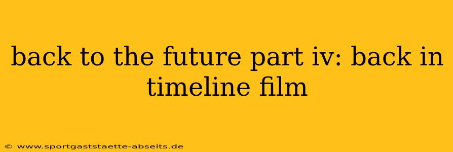 back to the future part iv: back in timeline film