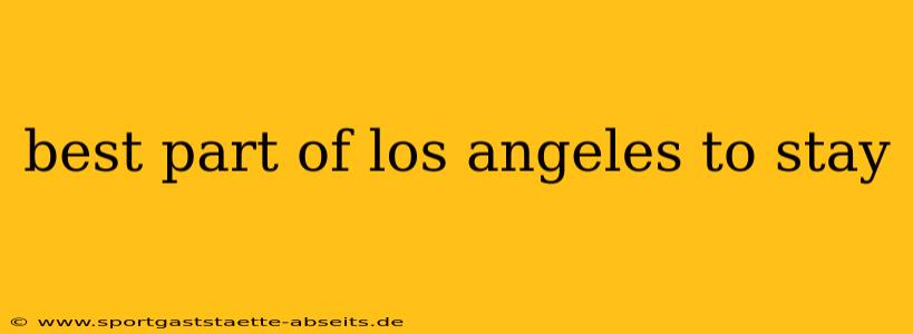 best part of los angeles to stay
