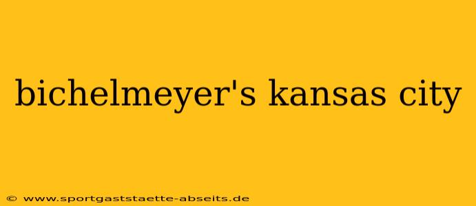 bichelmeyer's kansas city
