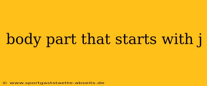 body part that starts with j