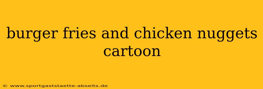 burger fries and chicken nuggets cartoon