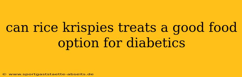 can rice krispies treats a good food option for diabetics