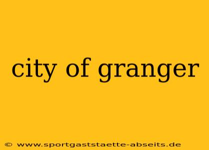 city of granger