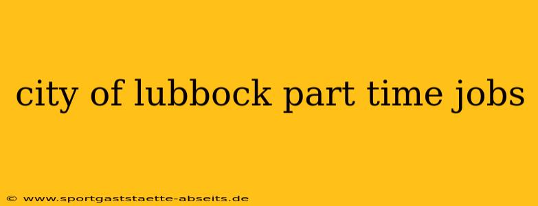 city of lubbock part time jobs