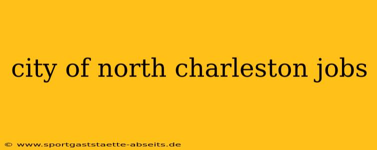 city of north charleston jobs