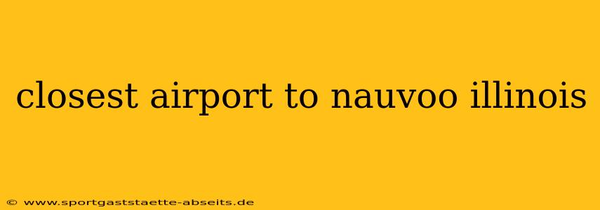 closest airport to nauvoo illinois