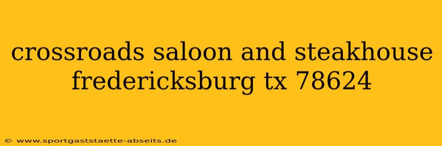 crossroads saloon and steakhouse fredericksburg tx 78624