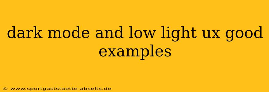 dark mode and low light ux good examples