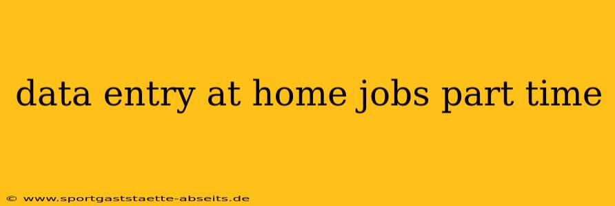 data entry at home jobs part time