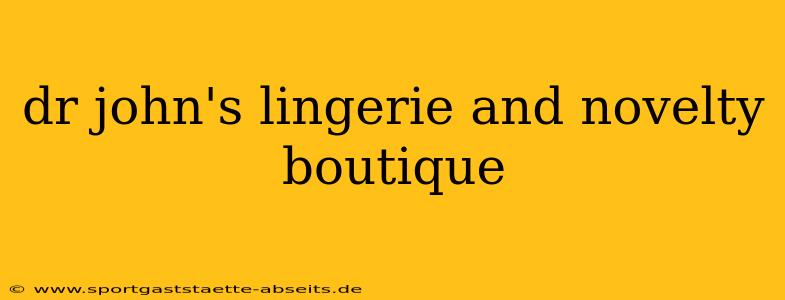dr john's lingerie and novelty boutique