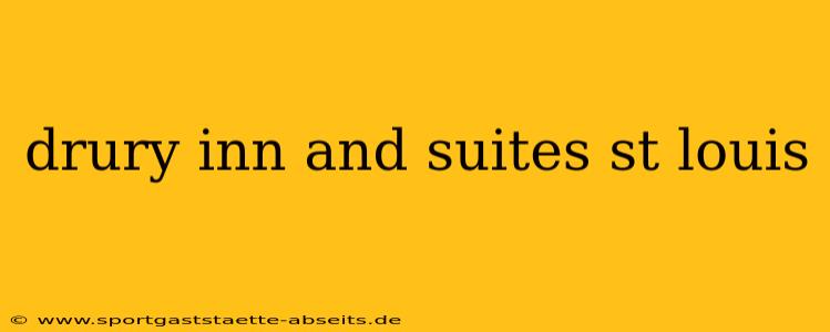 drury inn and suites st louis