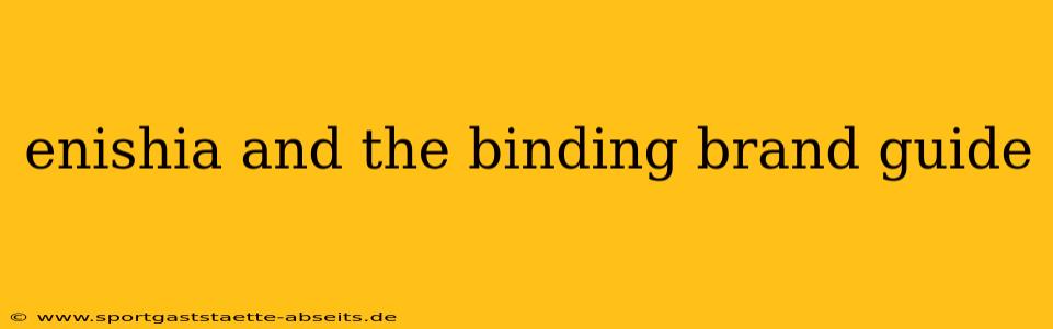 enishia and the binding brand guide