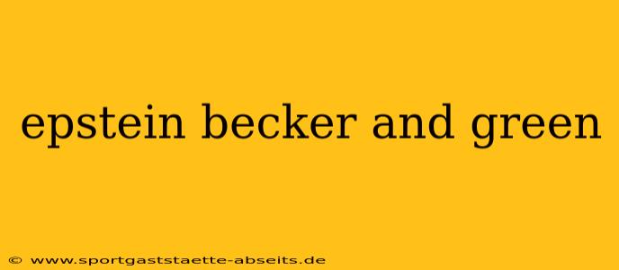 epstein becker and green