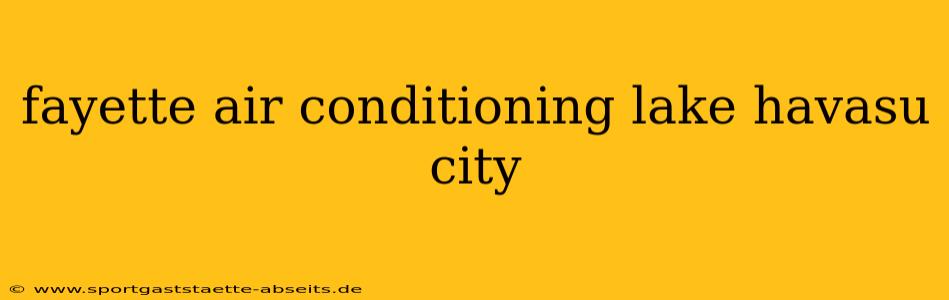 fayette air conditioning lake havasu city