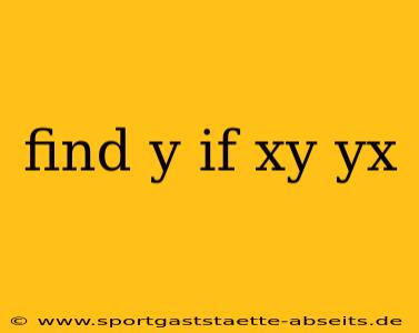 find y if xy yx