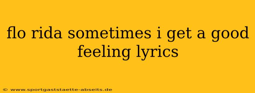 flo rida sometimes i get a good feeling lyrics