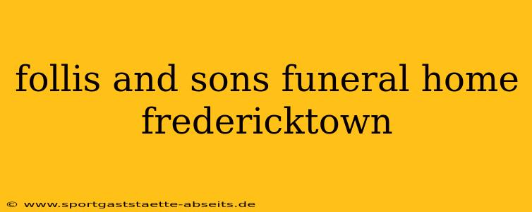 follis and sons funeral home fredericktown