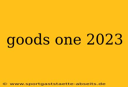 goods one 2023