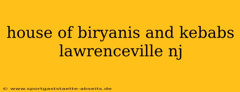 house of biryanis and kebabs lawrenceville nj