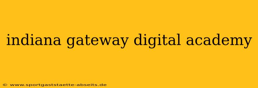 indiana gateway digital academy