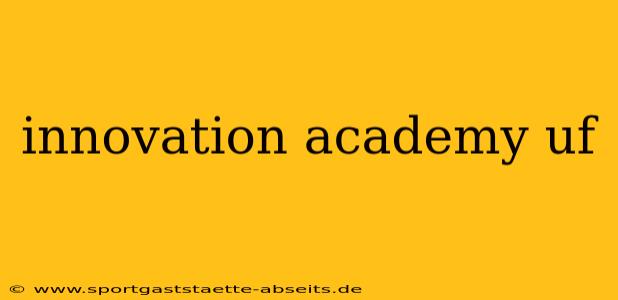 innovation academy uf