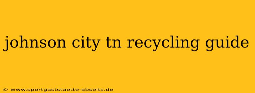 johnson city tn recycling guide