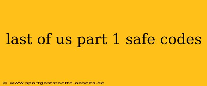 last of us part 1 safe codes