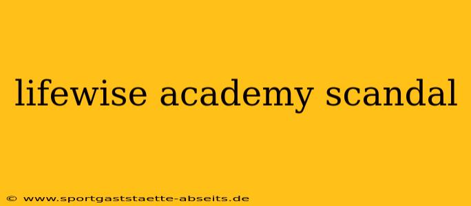 lifewise academy scandal