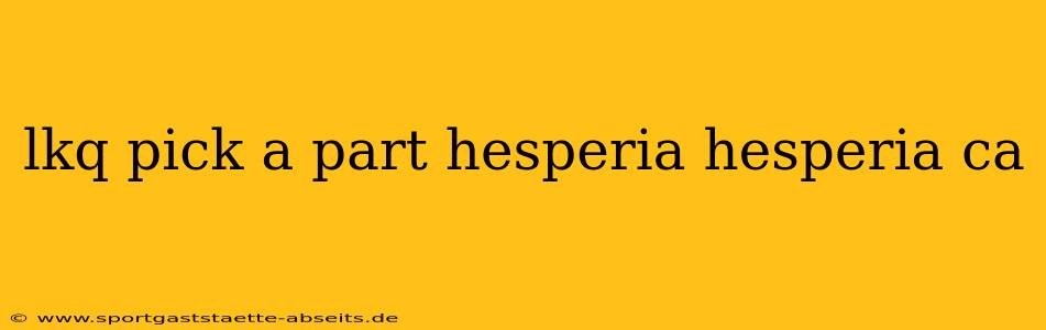 lkq pick a part hesperia hesperia ca