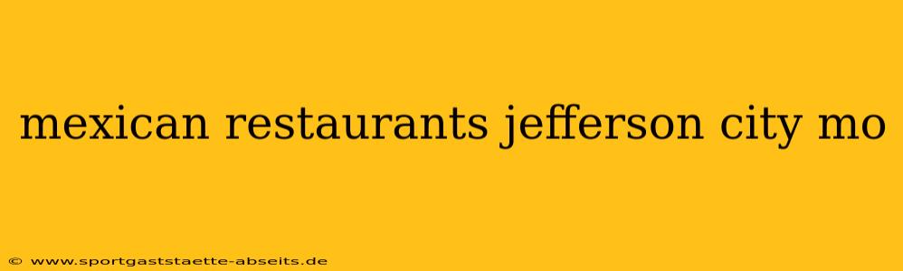 mexican restaurants jefferson city mo