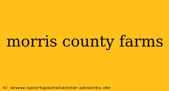 morris county farms