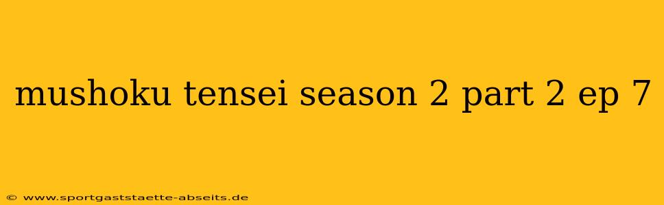 mushoku tensei season 2 part 2 ep 7