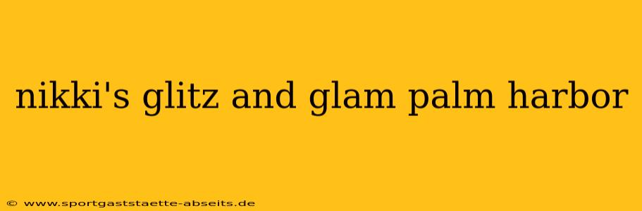 nikki's glitz and glam palm harbor