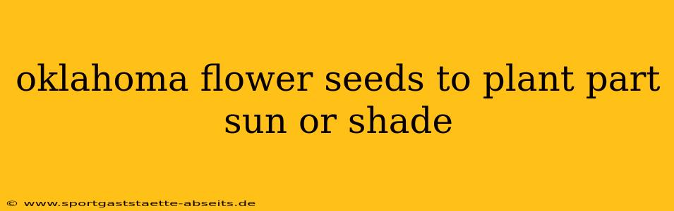 oklahoma flower seeds to plant part sun or shade