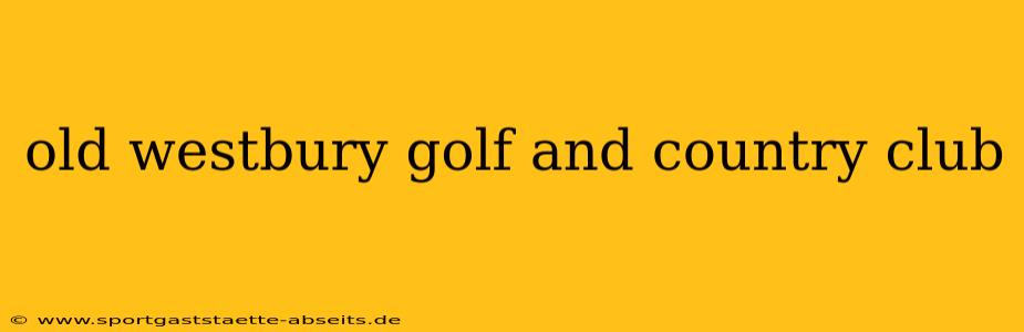 old westbury golf and country club