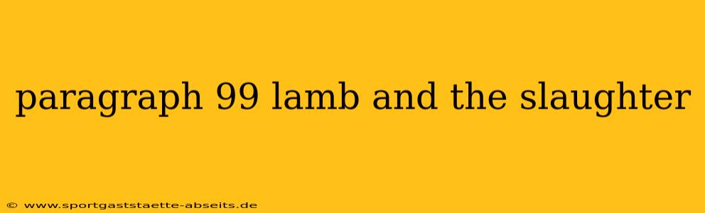 paragraph 99 lamb and the slaughter
