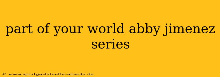 part of your world abby jimenez series