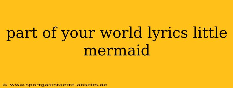part of your world lyrics little mermaid