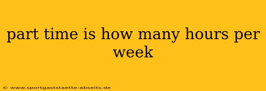 part time is how many hours per week