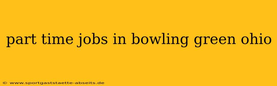part time jobs in bowling green ohio