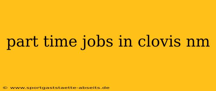 part time jobs in clovis nm