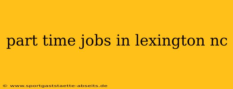 part time jobs in lexington nc