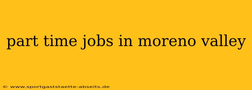 part time jobs in moreno valley