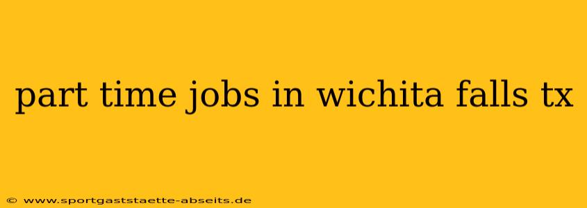 part time jobs in wichita falls tx