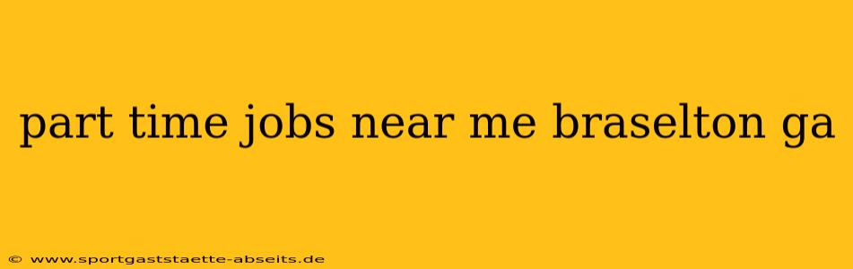 part time jobs near me braselton ga