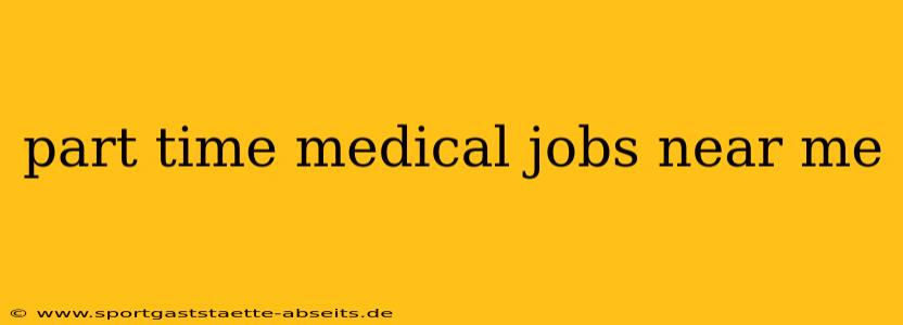 part time medical jobs near me